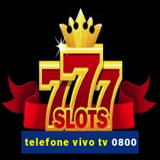 telefone vivo tv 0800